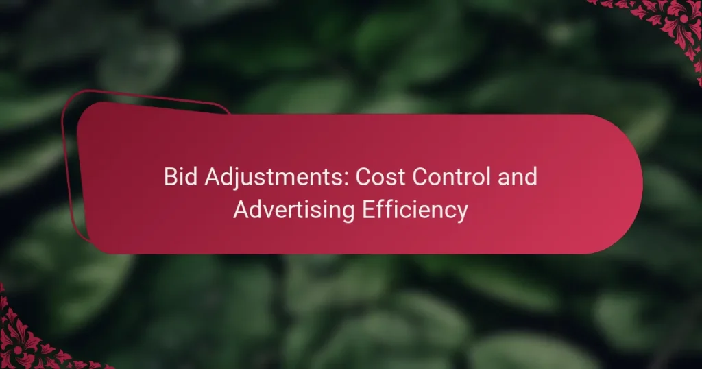 Bid Adjustments: Cost Control and Advertising Efficiency