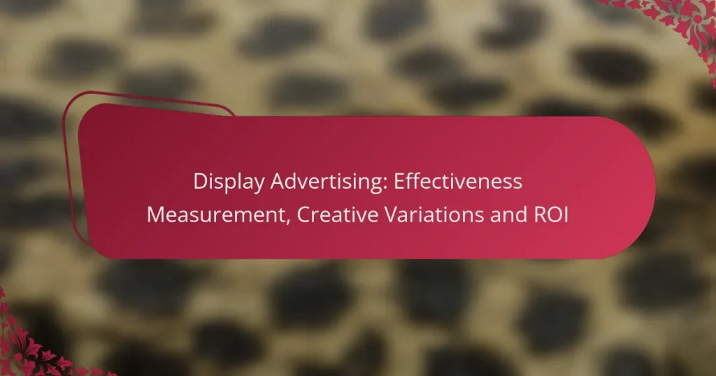Display Advertising: Effectiveness Measurement, Creative Variations and ROI