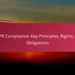 GDPR Compliance: Key Principles, Rights, and Obligations
