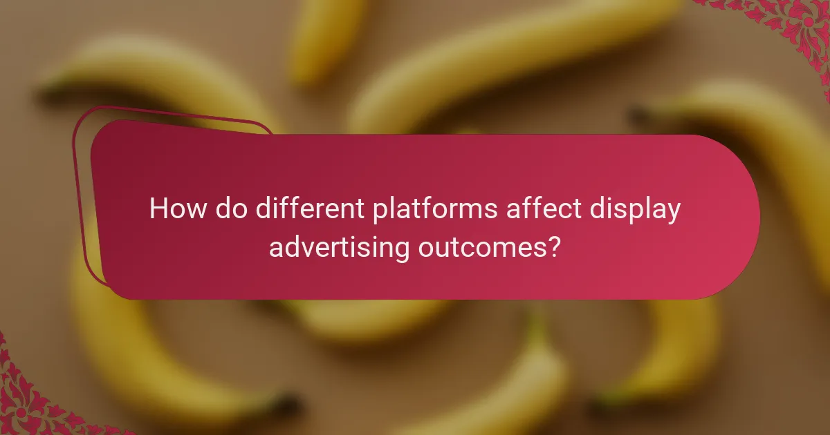 How do different platforms affect display advertising outcomes?
