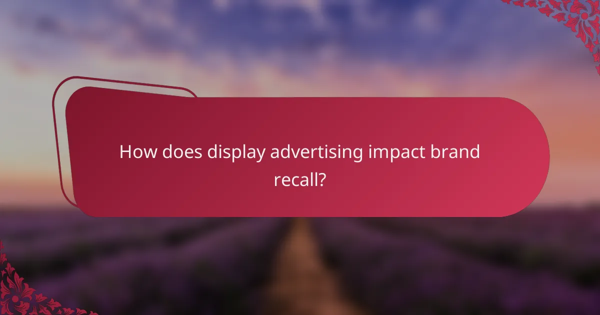 How does display advertising impact brand recall?