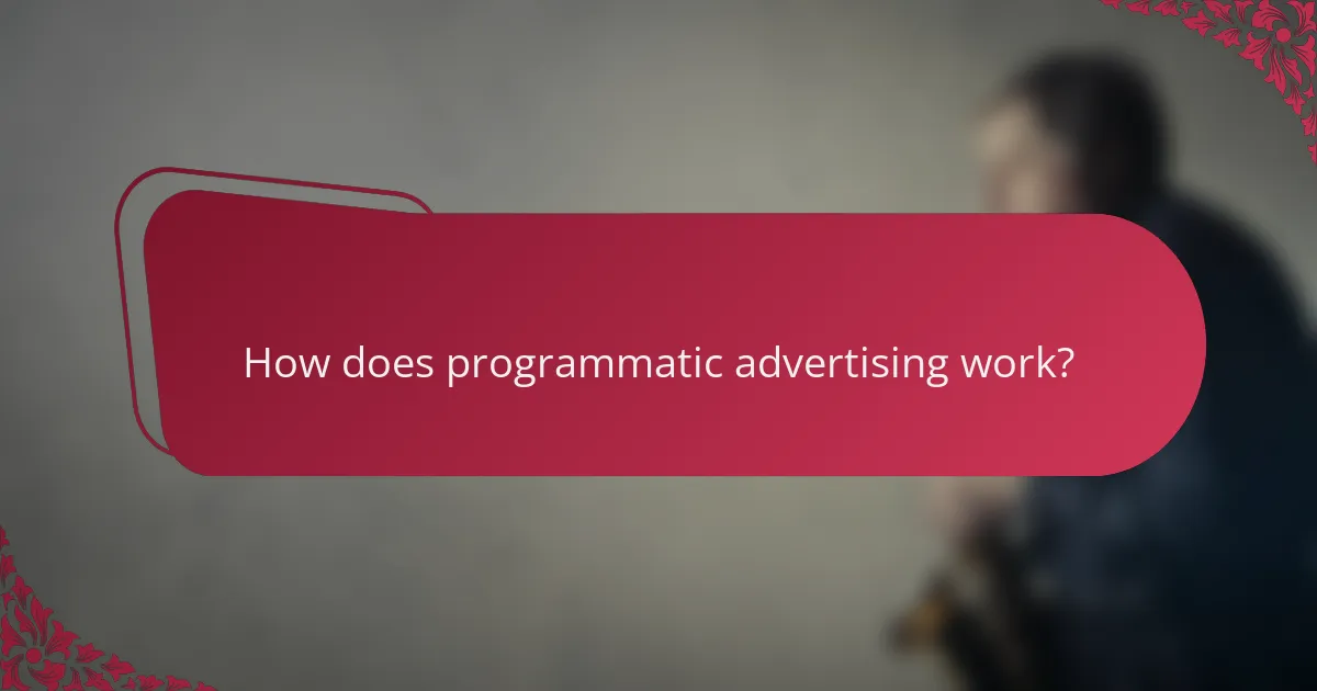 How does programmatic advertising work?
