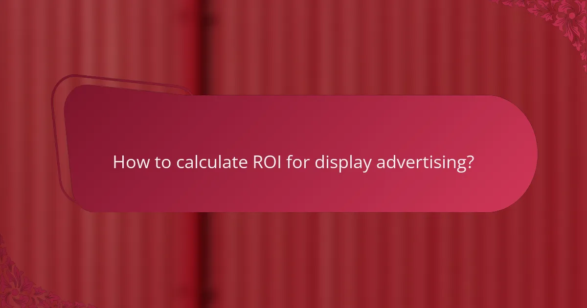 How to calculate ROI for display advertising?