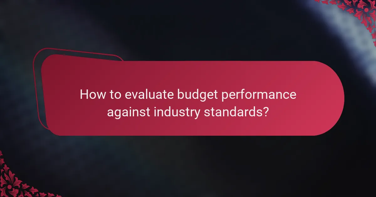 How to evaluate budget performance against industry standards?