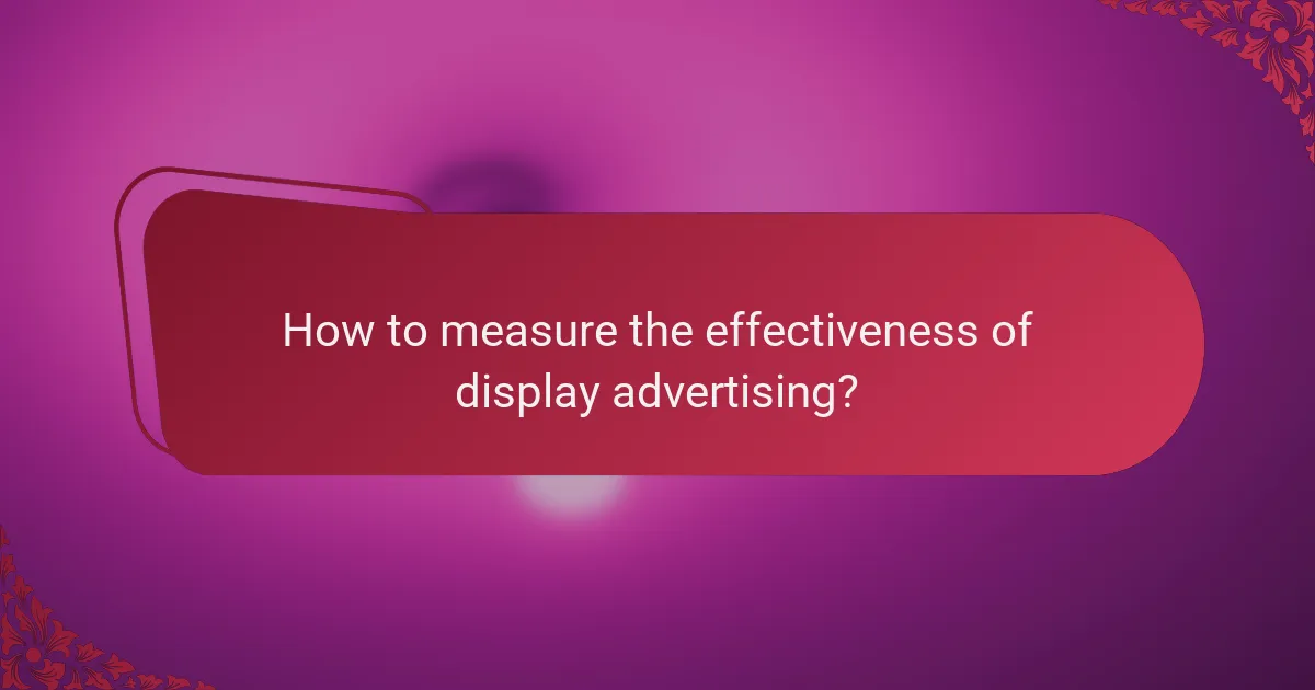 How to measure the effectiveness of display advertising?