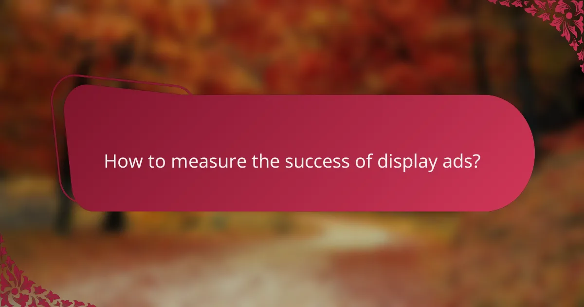 How to measure the success of display ads?