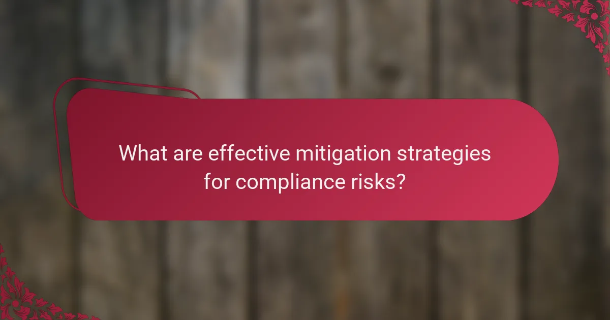 What are effective mitigation strategies for compliance risks?