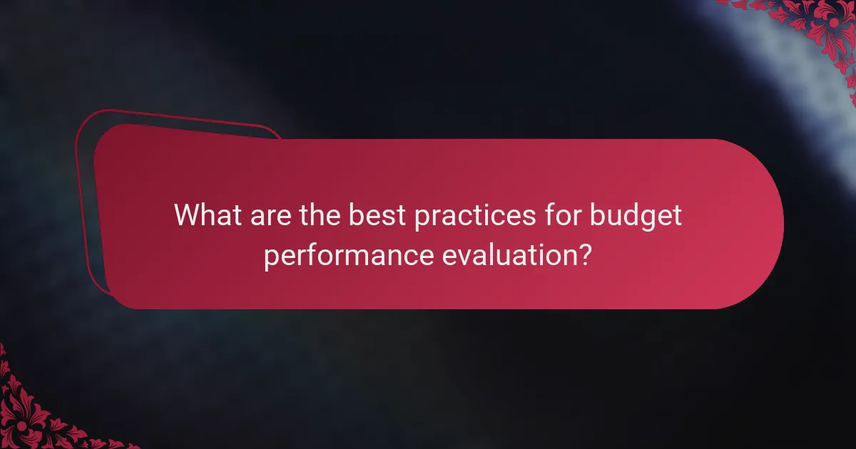 What are the best practices for budget performance evaluation?