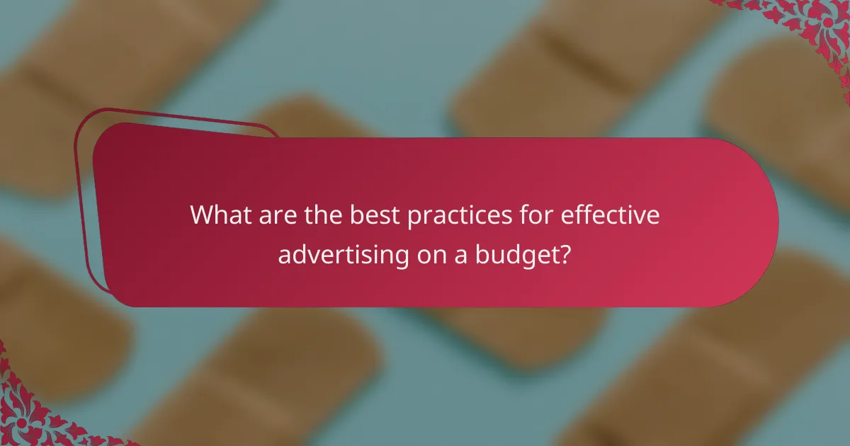 What are the best practices for effective advertising on a budget?