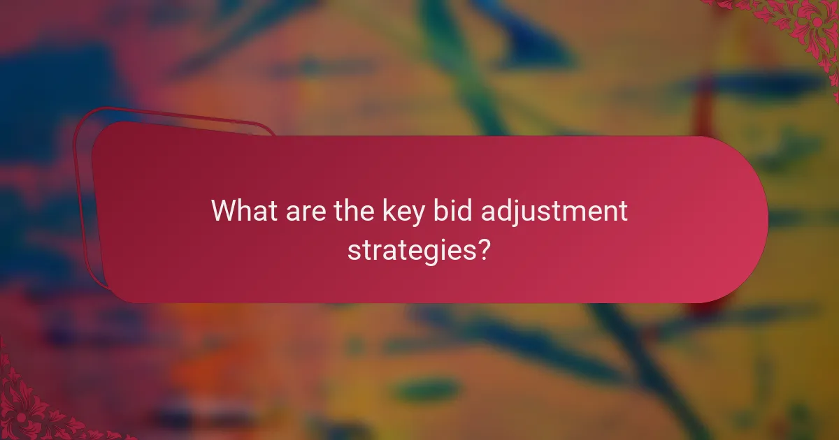What are the key bid adjustment strategies?