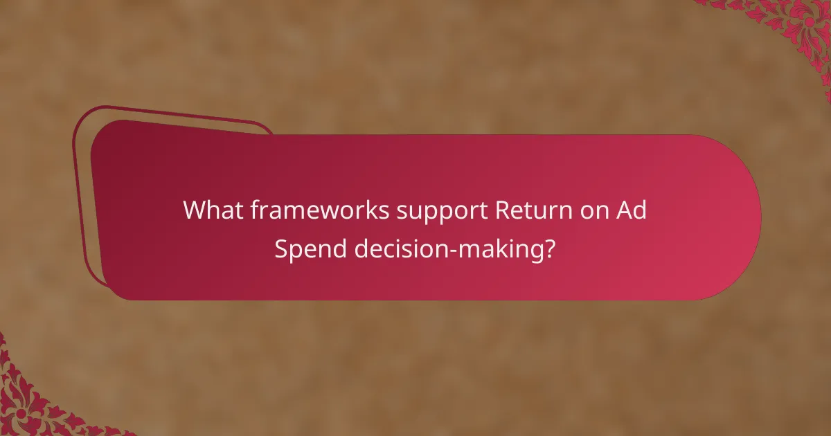 What frameworks support Return on Ad Spend decision-making?