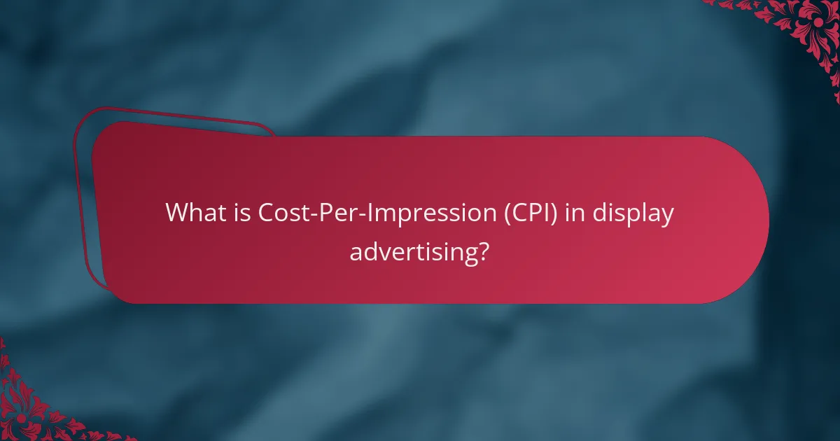 What is Cost-Per-Impression (CPI) in display advertising?