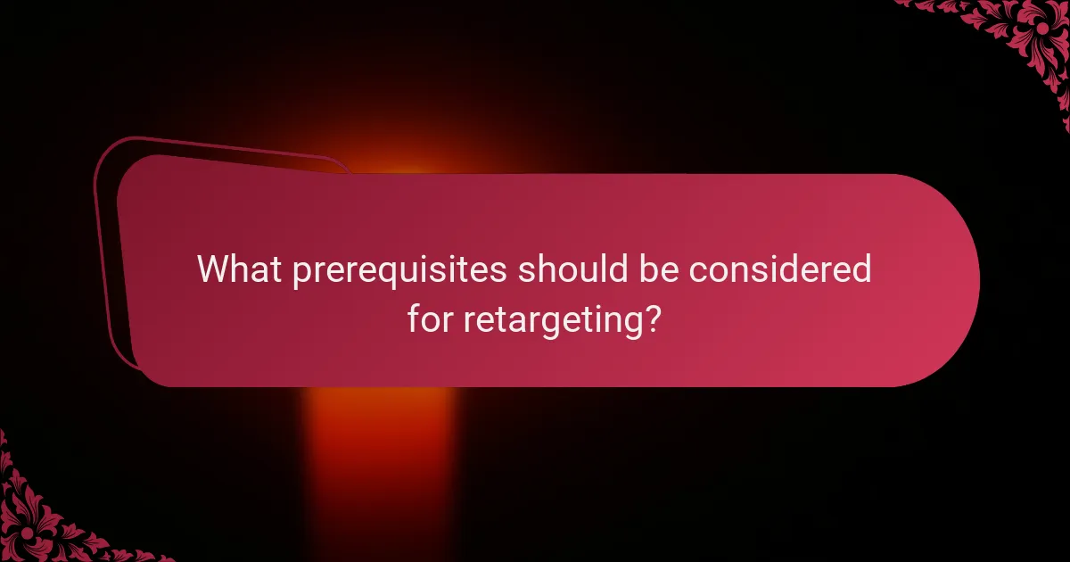 What prerequisites should be considered for retargeting?