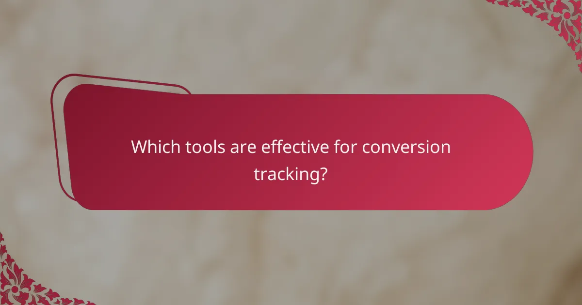 Which tools are effective for conversion tracking?